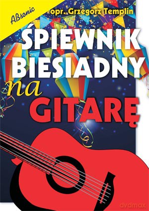 Śpiewnik biesiadny na gitarę - Grzegorz Templin [KSIĄŻKA]