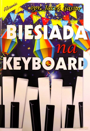 Biesiada na keyboard - nuty na keyboard, akordy, teksty piosenek - Jacek Gąsior [KSIĄŻKA]