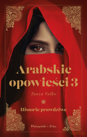 Arabskie opowieści 3. Historie prawdziwe - Tanya Valko [KSIĄŻKA]