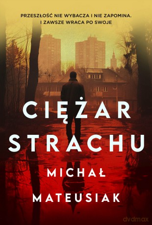 Ciężar strachu - Michał Mateusiak [KSIĄŻKA]
