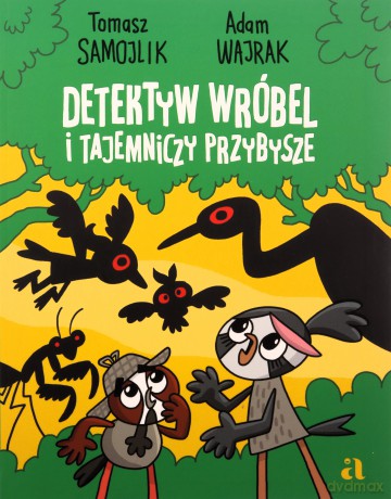Detektyw Wróbel i tajemniczy przybysze - Tomasz Samojlik, Adam Wajrak [KSIĄŻKA]