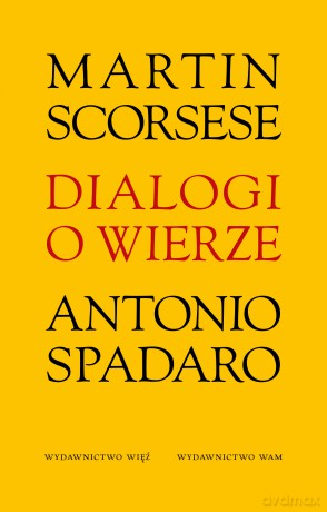 Dialogi o wierze - Martin Scorsese, Antonio Spadaro [KSIĄŻKA]
