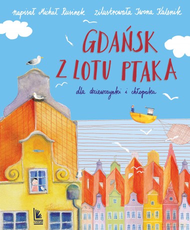 Gdańsk z lotu ptaka dla dziewczynki i chłopaka - Michał Rusinek [KSIĄŻKA]