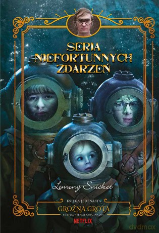 Groźna grota. Seria niefortunnych zdarzeń (Tom 11) - Lemony Snicket [KSIĄŻKA]