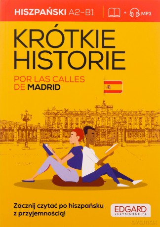 Hiszpański. Krótkie historie. Por las calles de Madrid. Poziom A2-B1 [KSIĄŻKA]