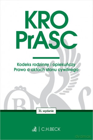 KRO. PrASC. Kodeks rodzinny i opiekuńczy. Prawo o aktach stanu cywilnego wyd. 31 [KSIĄŻKA]
