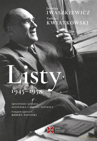 Listy 1945-1958. Jarosław Iwaszkiewicz, Tadeusz Kwiatkowski - Jarosław Iwaszkiewicz, Tadeusz Kwiatkowski [KSIĄŻKA]