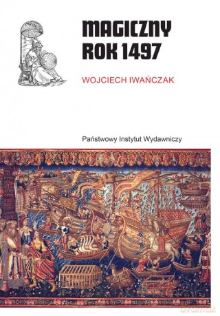 Magiczny rok 1497 - Wojciech Iwańczak [KSIĄŻKA]