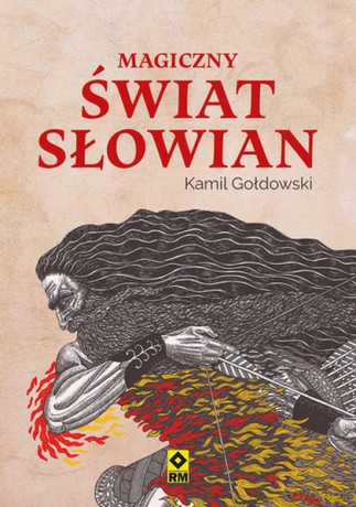Magiczny świat Słowian - Kamil Gołdowski [KSIĄŻKA]