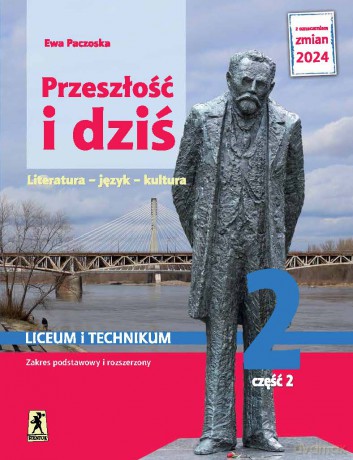 Nowa język polski przeszłość i dziś Pozytywizm 2 część 2 zakres podstawowy i rozszerzony EDYCJA 2024 - Ewa Paczoska [KSIĄŻKA]