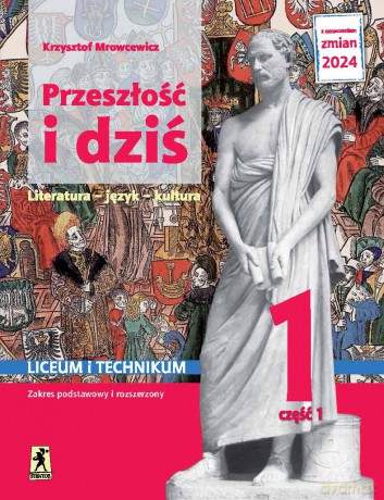 Nowa język polski przeszłość i dziś starożytność średniowiecze 1 część 1 zakres podstawowy i rozszerzony EDYCJA 2024 - Krzysztof Mrowcewicz [KSIĄŻKA]