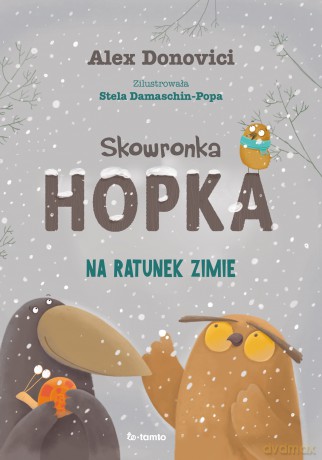 Skowronka Hopka. Na ratunek zimie - Alex Donovici [KSIĄŻKA]