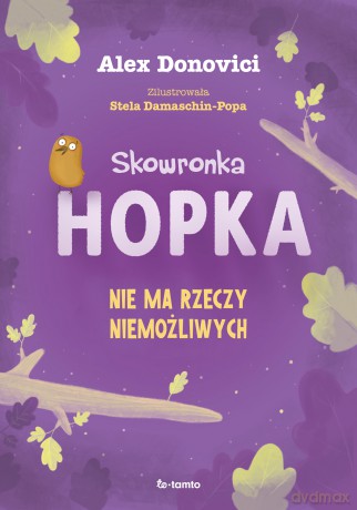 Skowronka Hopka. Nie ma rzeczy niemożliwych - Alex Donovici [KSIĄŻKA]