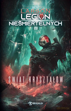 Świat Kryształów. Legion Nieśmiertelnych (Tom 20) - B. V. Larson [KSIĄŻKA]
