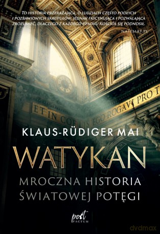 Watykan. Mroczna historia światowej potęgi - Klaus-Rüdiger Mai [KSIĄŻKA]