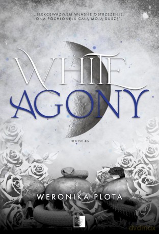 White Agony. Hellish (Tom 6) - Weronika Plota [KSIĄŻKA]