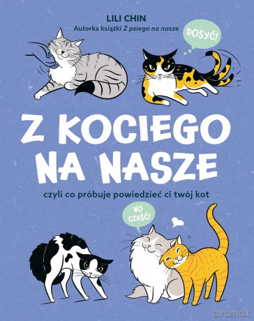 Z kociego na nasze czyli co próbuje powiedzieć ci twój kot - Lili Chin [KSIĄŻKA]