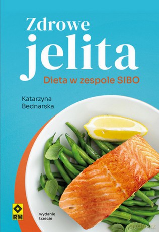 Zdrowe jelita Dieta w zespole SIBO - Katarzyna Bednarska [KSIĄŻKA]