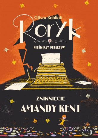 Zniknięcie Amandy Kent. Roryk. Nieśmiały detektyw (Tom 4) - Oliver Schlick [KSIĄŻKA]