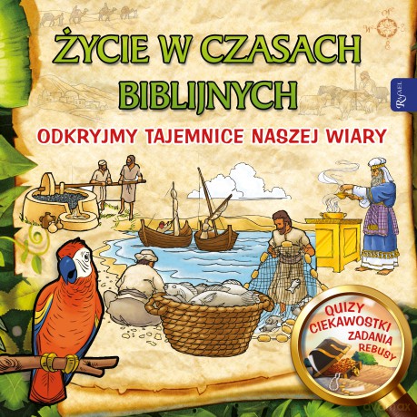 Życie w czasach biblijnych, Odkryjmy tajemnice naszej wiary - Aneta Rayzacher-Majewska [KSIĄŻKA]