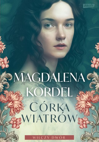 Córka wiatrów. Wilczy dwór (Tom 1) - Magdalena Kordel [KSIĄŻKA]