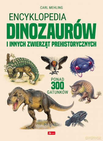 Encyklopedia dinozaurów i innych zwierząt prehistorycznych [KSIĄŻKA]