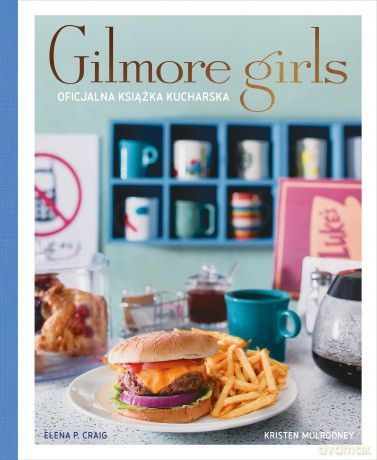 Gilmore Girls. Oficjalna książka kucharska - Elena Craig [KSIĄŻKA]
