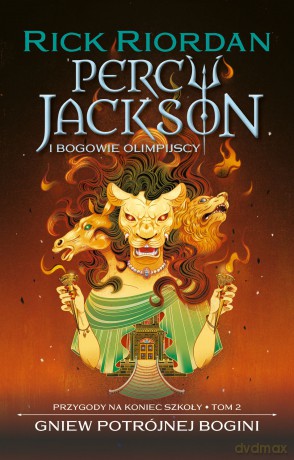 Gniew potrójnej bogini. Percy Jackson i bogowie olimpijscy. Przygody na koniec szkoły (Tom 2) - Rick Riordan [KSIĄŻKA]