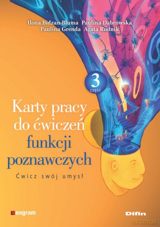 Karty pracy do ćwiczeń funkcji poznawczych. Część 3. Ćwicz swój umysł - Ilona Bidzan-Bluma, Paulina Dąbrowska, Paulina Grenda Agata Rudnik [KSIĄŻKA]
