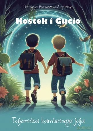 Kostek i Gucio. Tajemnica kamiennego jaja - Patrycja Kuczewska-Łopińska [KSIĄŻKA]