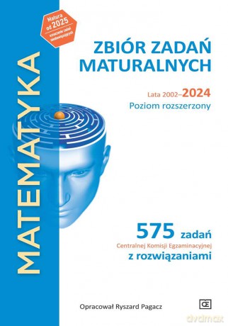 MATEMATYKA Zbiór zadań maturalnych Lata 2002-2024 Poziom rozszerzony 575 zadań Centralnej Komisji Egzaminacyjnej z rozwiązaniami - Ryszard Pagacz [KSIĄŻKA]