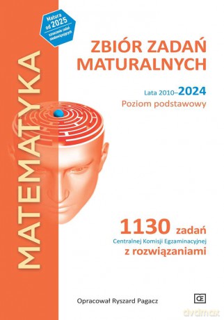MATEMATYKA Zbiór zadań maturalnych Lata 2010-2024 Poziom podstawowy 1130 zadań Centralnej Komisji Egzaminacyjnej z rozwiązaniami - Ryszard Pagacz [KSIĄŻKA]