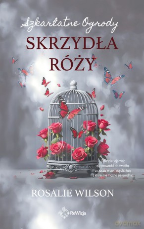 Skrzydła róży. Szkarlatne Ogrody (Tom 3) - Rosalie Wilson [KSIĄŻKA]