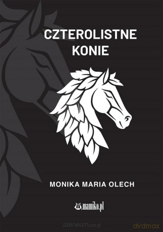 Czterolistne konie - Monika Maria Olech [KSIĄŻKA]