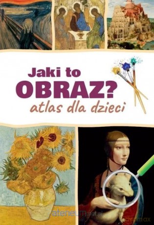 Jaki to obraz. Atlas dla dzieci [KSIĄŻKA]