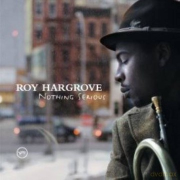 Roy Hargrove: Nothing Serious [CD]