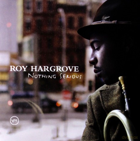 Roy Hargrove: Nothing Serious [CD]