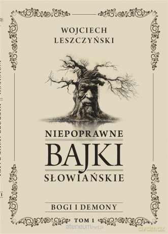 Niepoprawne bajki słowiańskie (Tom 1) Bogi i demon - Wojciech Leszczyński [KSIĄŻKA]