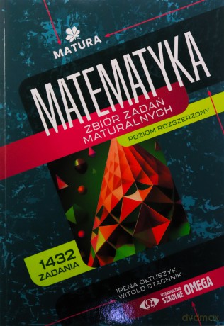Pakiet: Matura Matematyka Zbiór zadań zakres rozszerzony - Irena Ołtuszyk, Witold Stachnik [KSIĄŻKA]