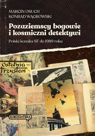 Pozaziemscy bogowie i kosmiczni detektywi - Marcin Osuch, Konrad Wągrowski [KOMIKS]