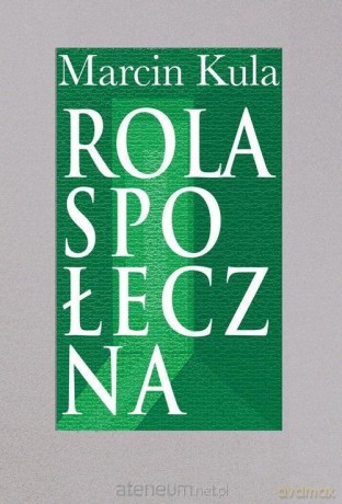 Rola społeczna - Marcin Kula [KSIĄŻKA]