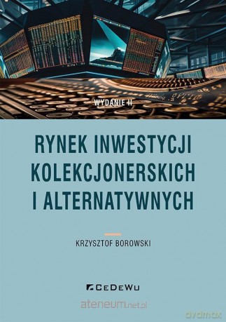 Rynek inwestycji kolekcjonerskich i alternatywnyc - Krzysztof Borowski [KSIĄŻKA]