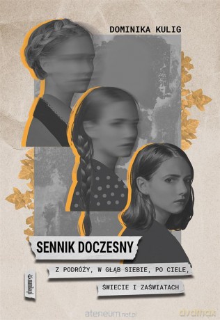 Sennik Doczesny: z podroży, w głąb siebie, po ciele, świecie i zaświatach - Dominika Kulig [KSIĄŻKA]