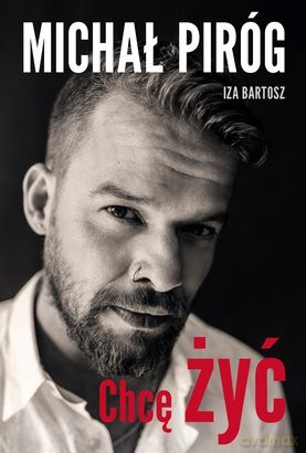 Chcę żyć - Michał Piróg, Iza Bartosz [KSIĄŻKA]