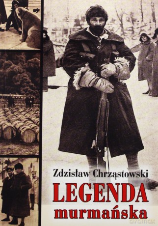 Legenda murmańska - Zdzisław Chrząstowski [KSIĄŻKA]