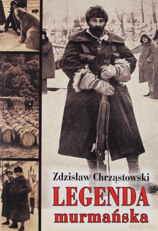 Legenda murmańska - Zdzisław Chrząstowski [KSIĄŻKA]