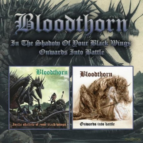 Bloodthorn: In the Shadow of Your Black Wings Onwards Into Battle [2CD]