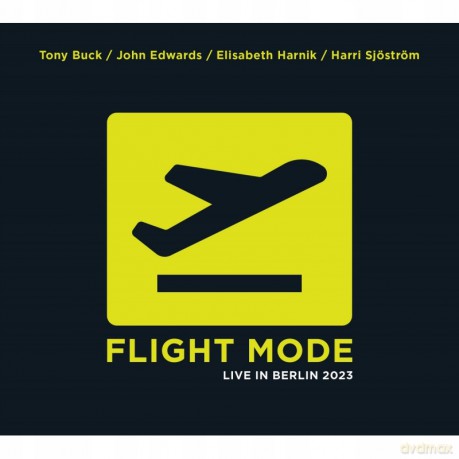 Tony Buck, John Edwards, Elizabeth Harnik, Harri Sjostrom: Flight Mode: Live in Berlin 2023 [CD]