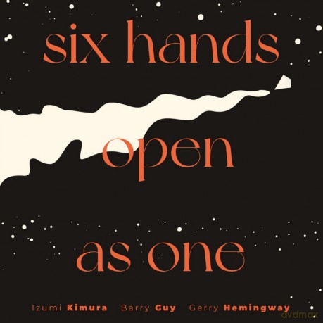 Izumi Kimura, Barry Guy, Gerry Hemingway: Six Hands Open As One [CD]