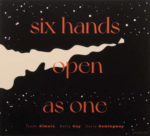 Izumi Kimura, Barry Guy, Gerry Hemingway: Six Hands Open As One [CD]